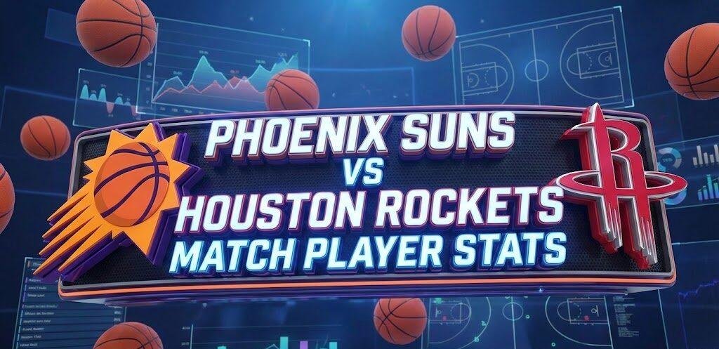 Phoenix Suns vs Houston Rockets match player stats