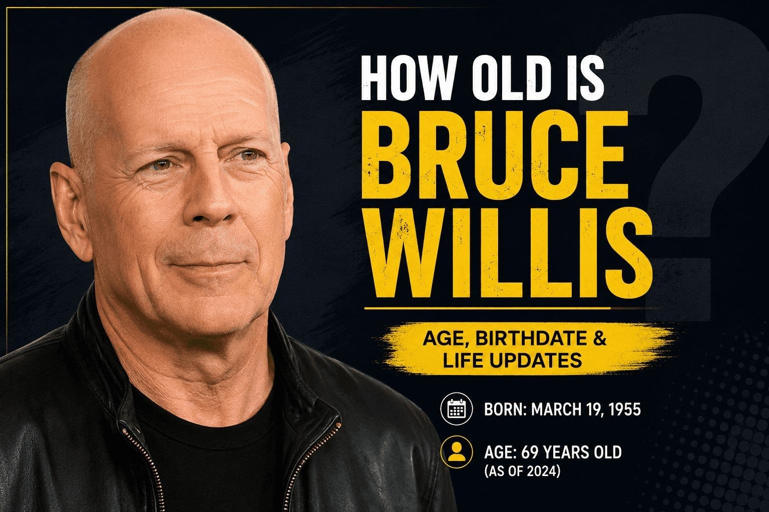 How Old Is Bruce Willis